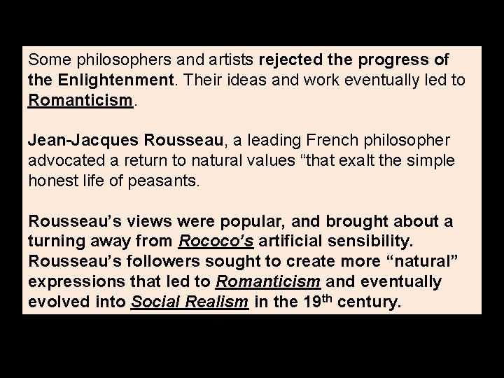 Some philosophers and artists rejected the progress of the Enlightenment. Their ideas and work