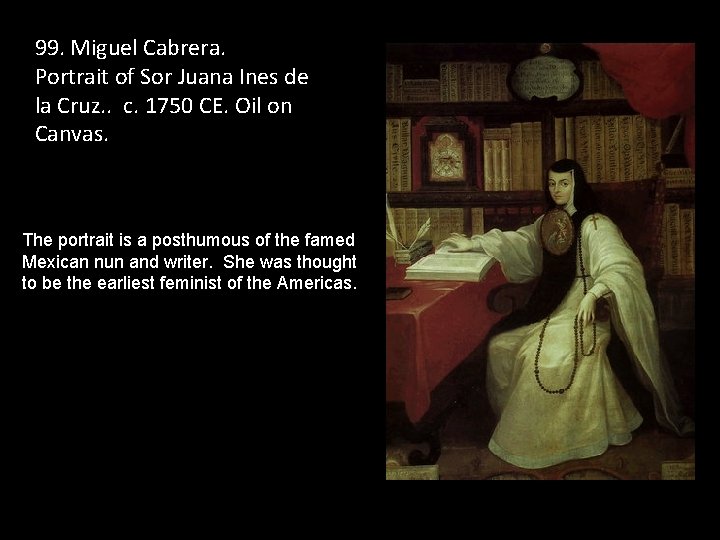 99. Miguel Cabrera. Portrait of Sor Juana Ines de la Cruz. . c. 1750