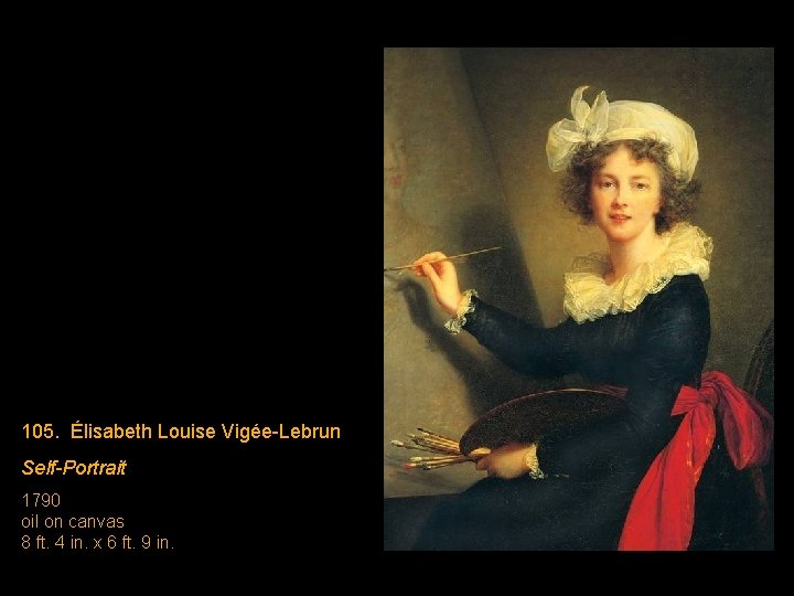 105. Élisabeth Louise Vigée-Lebrun Self-Portrait 1790 oil on canvas 8 ft. 4 in. x