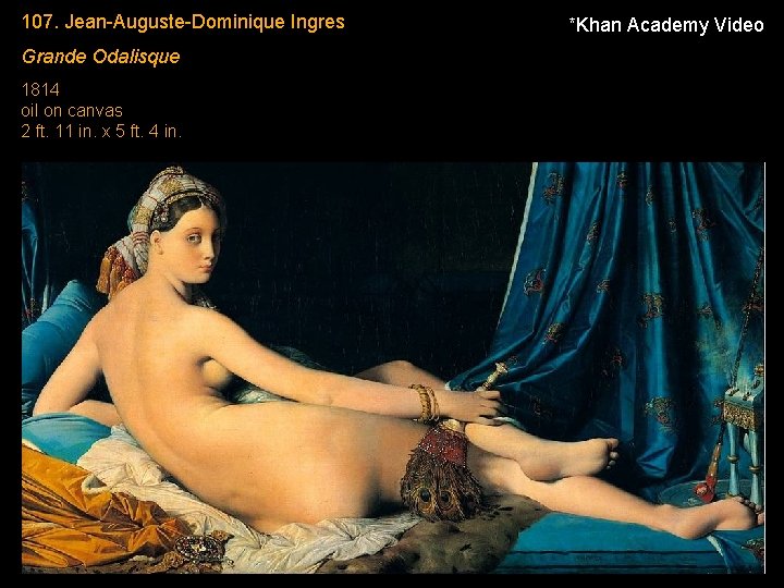 107. Jean-Auguste-Dominique Ingres Grande Odalisque 1814 oil on canvas 2 ft. 11 in. x