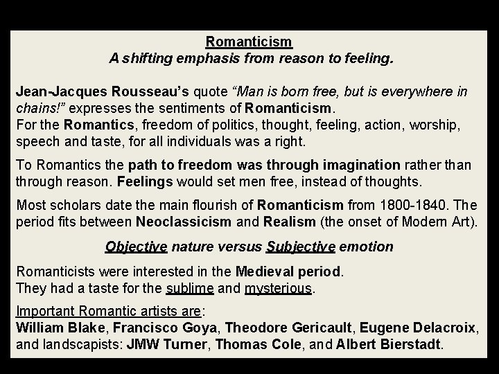 Romanticism A shifting emphasis from reason to feeling. Jean-Jacques Rousseau’s quote “Man is born