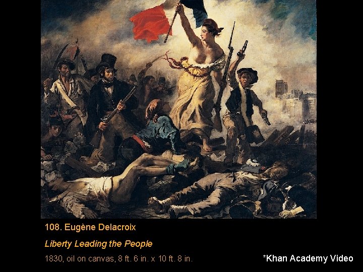 108. Eugène Delacroix Liberty Leading the People 1830, oil on canvas, 8 ft. 6