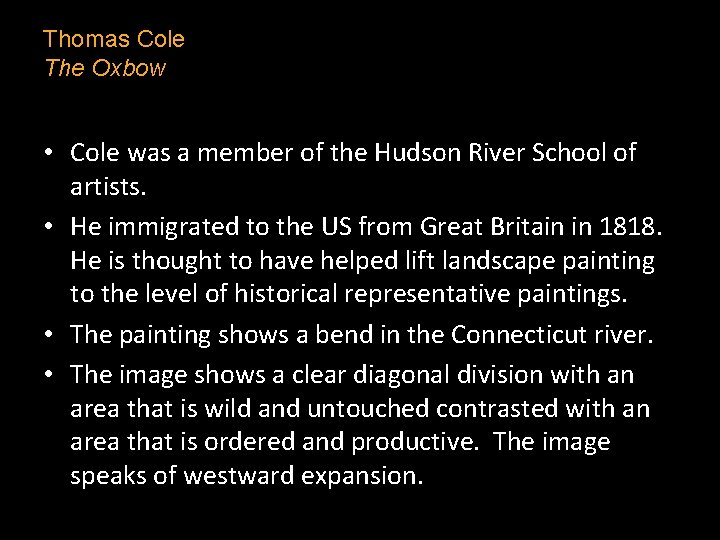 Thomas Cole The Oxbow • Cole was a member of the Hudson River School