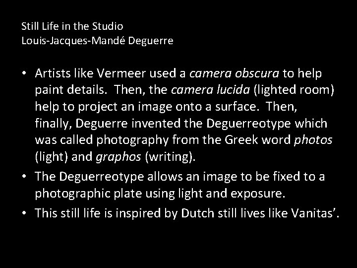 Still Life in the Studio Louis-Jacques-Mandé Deguerre • Artists like Vermeer used a camera