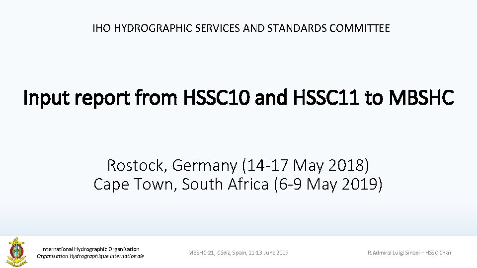 IHO HYDROGRAPHIC SERVICES AND STANDARDS COMMITTEE Input report from HSSC 10 and HSSC 11