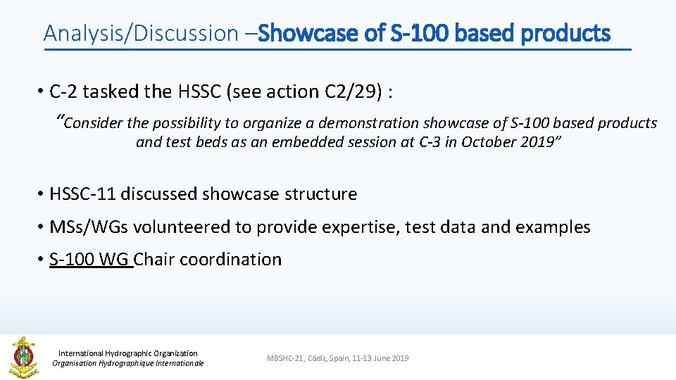 Analysis/Discussion –Showcase of S-100 based products • C-2 tasked the HSSC (see action C