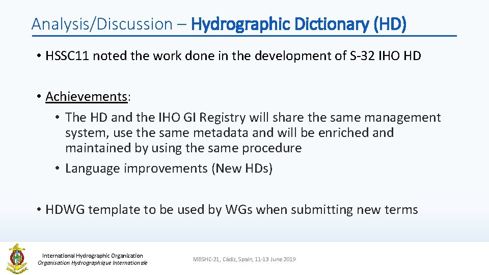 Analysis/Discussion – Hydrographic Dictionary (HD) • HSSC 11 noted the work done in the