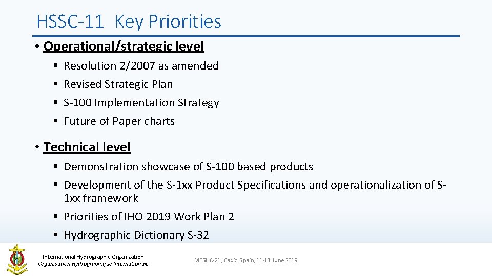 HSSC-11 Key Priorities • Operational/strategic level § § Resolution 2/2007 as amended Revised Strategic