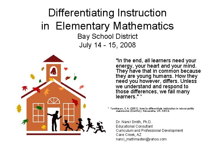 Differentiating Instruction in Elementary Mathematics Bay School District July 14 - 15, 2008 "In