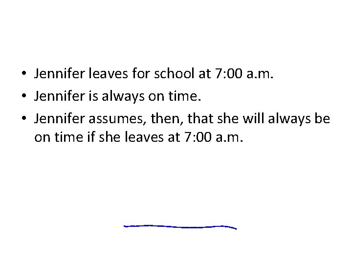  • Jennifer leaves for school at 7: 00 a. m. • Jennifer is