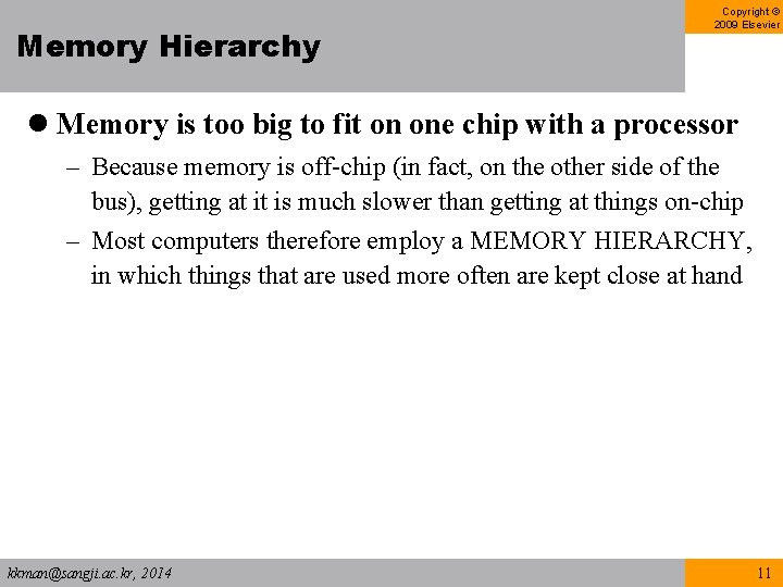 Memory Hierarchy Copyright © 2009 Elsevier l Memory is too big to fit on Memory Hierarchy Copyright © 2009 Elsevier l Memory is too big to fit on