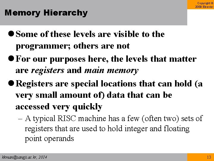 Memory Hierarchy Copyright © 2009 Elsevier l Some of these levels are visible to Memory Hierarchy Copyright © 2009 Elsevier l Some of these levels are visible to