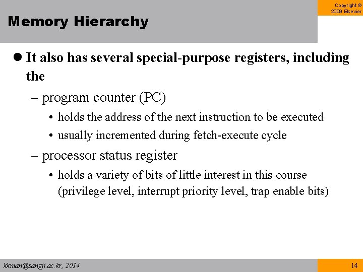 Memory Hierarchy Copyright © 2009 Elsevier l It also has several special-purpose registers, including Memory Hierarchy Copyright © 2009 Elsevier l It also has several special-purpose registers, including