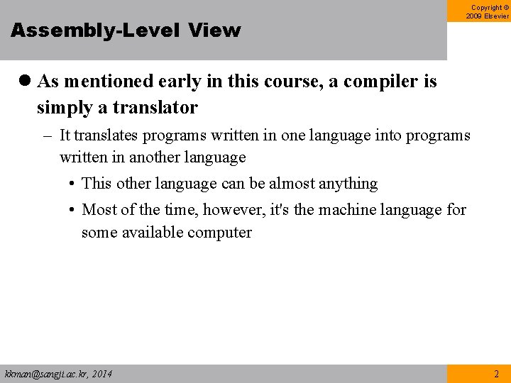 Assembly-Level View Copyright © 2009 Elsevier l As mentioned early in this course, a Assembly-Level View Copyright © 2009 Elsevier l As mentioned early in this course, a
