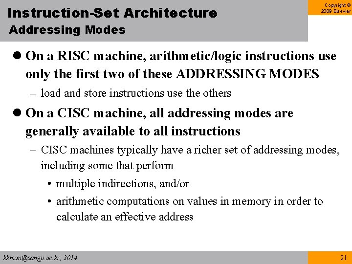 Instruction-Set Architecture Copyright © 2009 Elsevier Addressing Modes l On a RISC machine, arithmetic/logic Instruction-Set Architecture Copyright © 2009 Elsevier Addressing Modes l On a RISC machine, arithmetic/logic