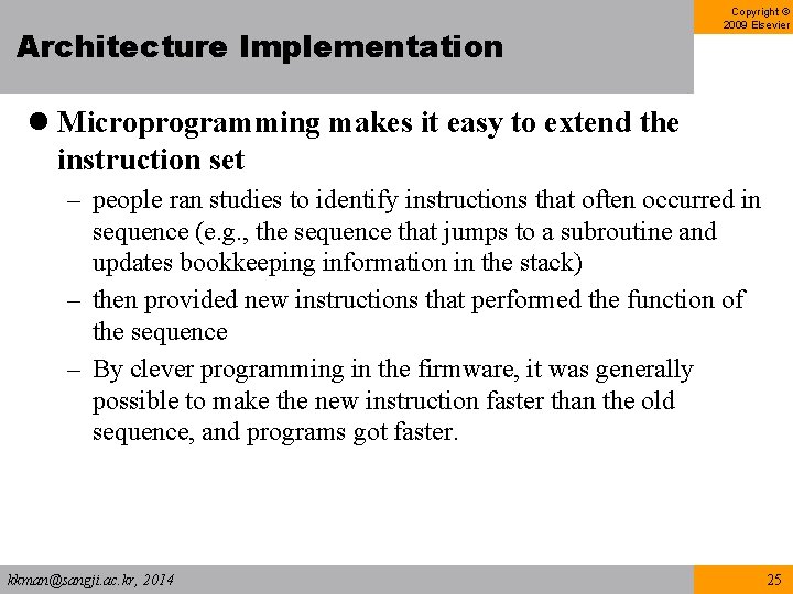 Architecture Implementation Copyright © 2009 Elsevier l Microprogramming makes it easy to extend the Architecture Implementation Copyright © 2009 Elsevier l Microprogramming makes it easy to extend the