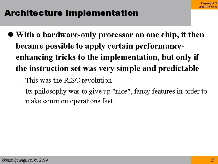 Architecture Implementation Copyright © 2009 Elsevier l With a hardware-only processor on one chip, Architecture Implementation Copyright © 2009 Elsevier l With a hardware-only processor on one chip,