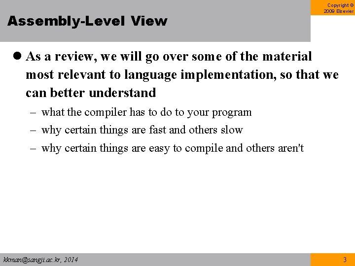 Assembly-Level View Copyright © 2009 Elsevier l As a review, we will go over Assembly-Level View Copyright © 2009 Elsevier l As a review, we will go over