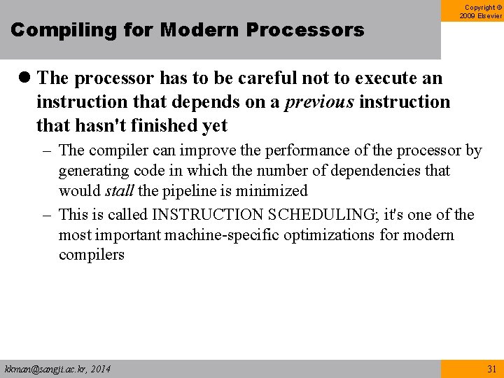 Compiling for Modern Processors Copyright © 2009 Elsevier l The processor has to be Compiling for Modern Processors Copyright © 2009 Elsevier l The processor has to be