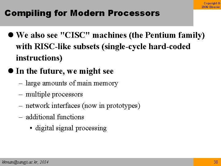 Compiling for Modern Processors Copyright © 2009 Elsevier l We also see "CISC" machines Compiling for Modern Processors Copyright © 2009 Elsevier l We also see "CISC" machines
