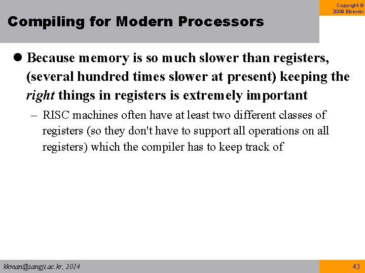 Compiling for Modern Processors Copyright © 2009 Elsevier l Because memory is so much Compiling for Modern Processors Copyright © 2009 Elsevier l Because memory is so much