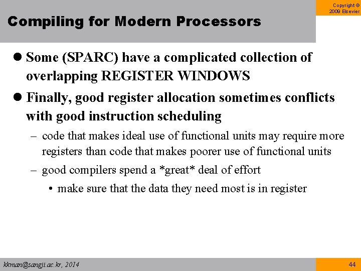 Compiling for Modern Processors Copyright © 2009 Elsevier l Some (SPARC) have a complicated Compiling for Modern Processors Copyright © 2009 Elsevier l Some (SPARC) have a complicated
