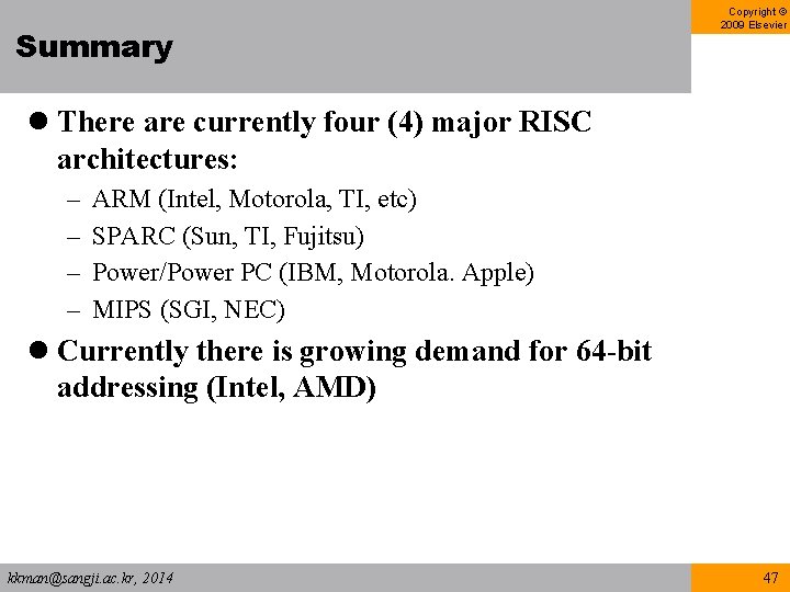 Summary Copyright © 2009 Elsevier l There are currently four (4) major RISC architectures: Summary Copyright © 2009 Elsevier l There are currently four (4) major RISC architectures: