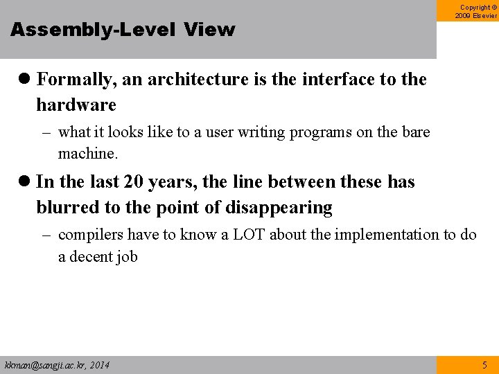 Assembly-Level View Copyright © 2009 Elsevier l Formally, an architecture is the interface to Assembly-Level View Copyright © 2009 Elsevier l Formally, an architecture is the interface to