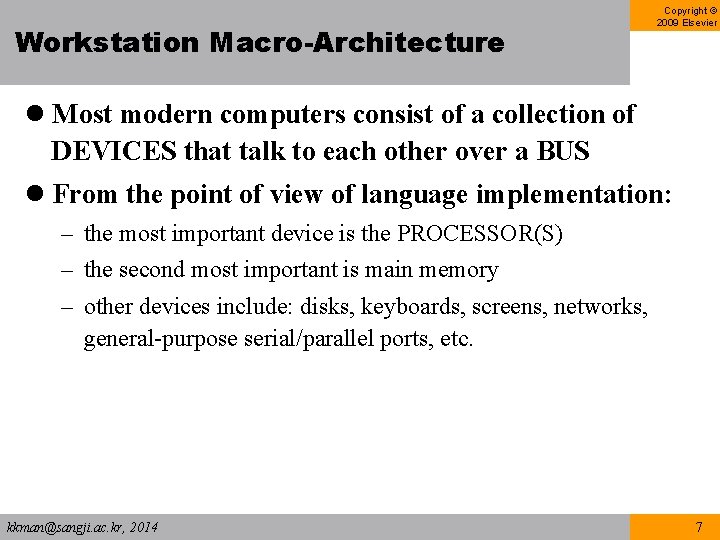 Workstation Macro-Architecture Copyright © 2009 Elsevier l Most modern computers consist of a collection Workstation Macro-Architecture Copyright © 2009 Elsevier l Most modern computers consist of a collection