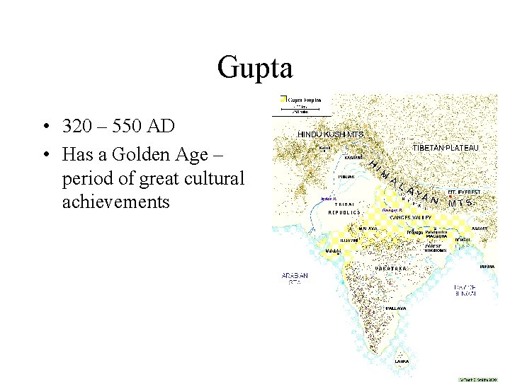Gupta • 320 – 550 AD • Has a Golden Age – period of