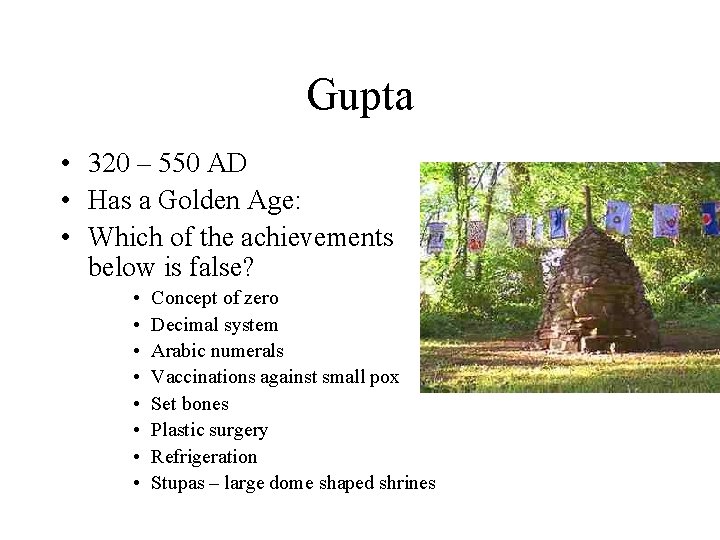 Gupta • 320 – 550 AD • Has a Golden Age: • Which of