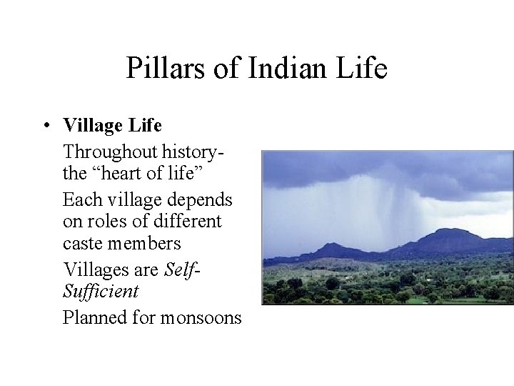 Pillars of Indian Life • Village Life Throughout historythe “heart of life” Each village