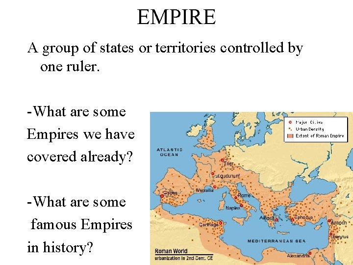 EMPIRE A group of states or territories controlled by one ruler. -What are some