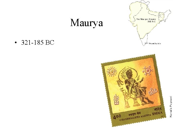 Maurya • 321 -185 BC 