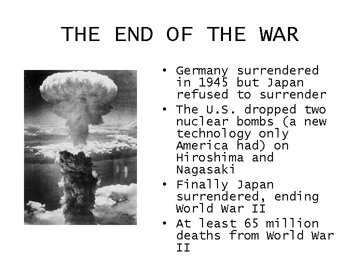 THE END OF THE WAR • Germany surrendered in 1945 but Japan refused to