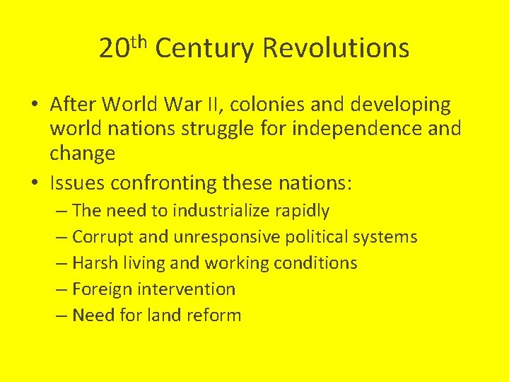 20 th Century Revolutions • After World War II, colonies and developing world nations