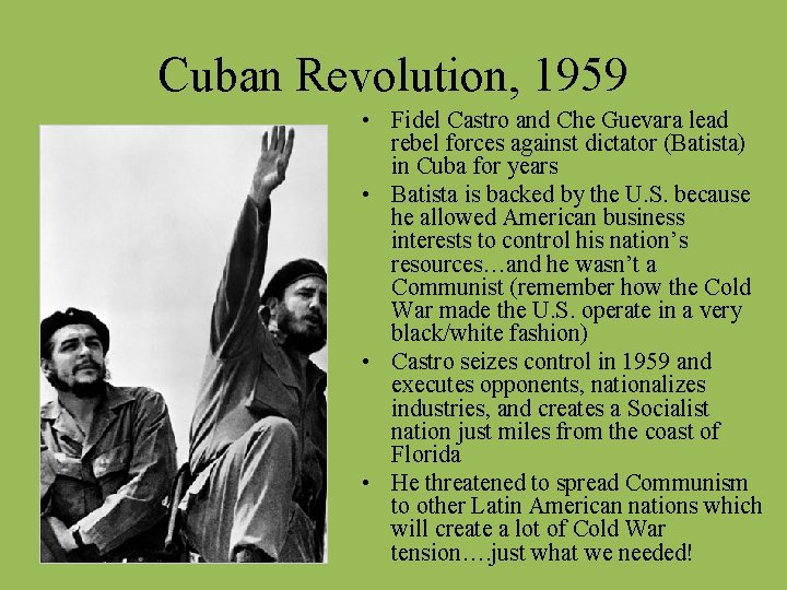 Cuban Revolution, 1959 • Fidel Castro and Che Guevara lead rebel forces against dictator