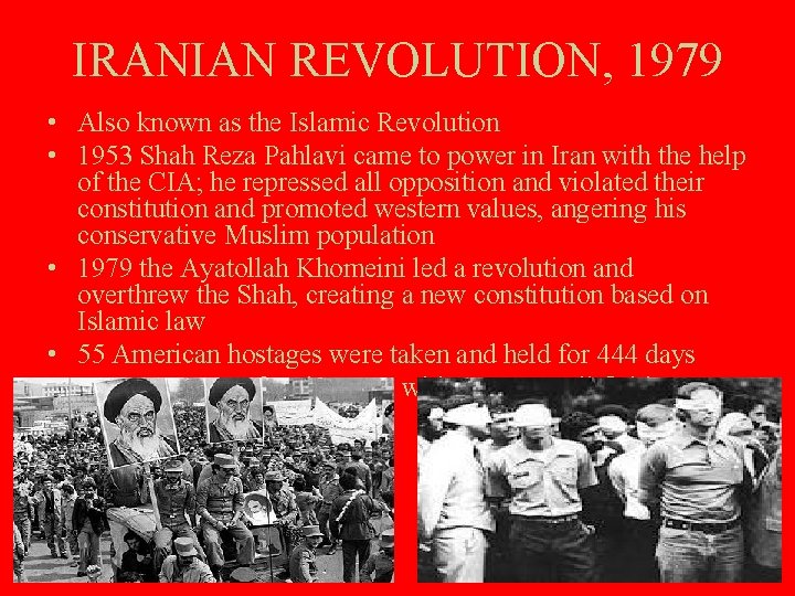 IRANIAN REVOLUTION, 1979 • Also known as the Islamic Revolution • 1953 Shah Reza