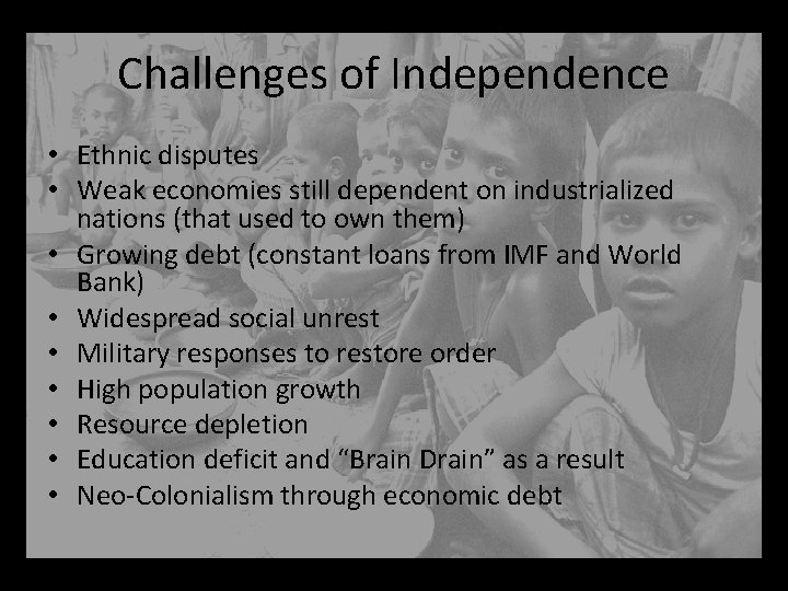 Challenges of Independence • Ethnic disputes • Weak economies still dependent on industrialized nations