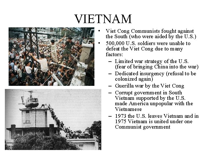 VIETNAM • Viet Cong Communists fought against the South (who were aided by the