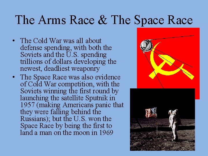 The Arms Race & The Space Race • The Cold War was all about