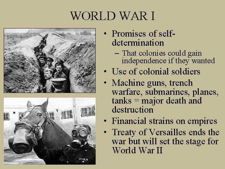 WORLD WAR I • Promises of selfdetermination – That colonies could gain independence if