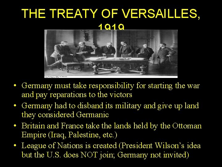 THE TREATY OF VERSAILLES, 1919 • Germany must take responsibility for starting the war