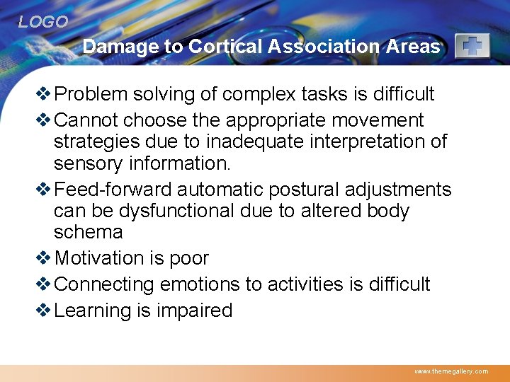 LOGO Damage to Cortical Association Areas v Problem solving of complex tasks is difficult