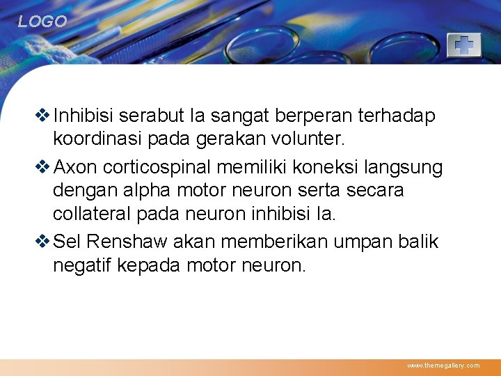 LOGO v Inhibisi serabut Ia sangat berperan terhadap koordinasi pada gerakan volunter. v Axon