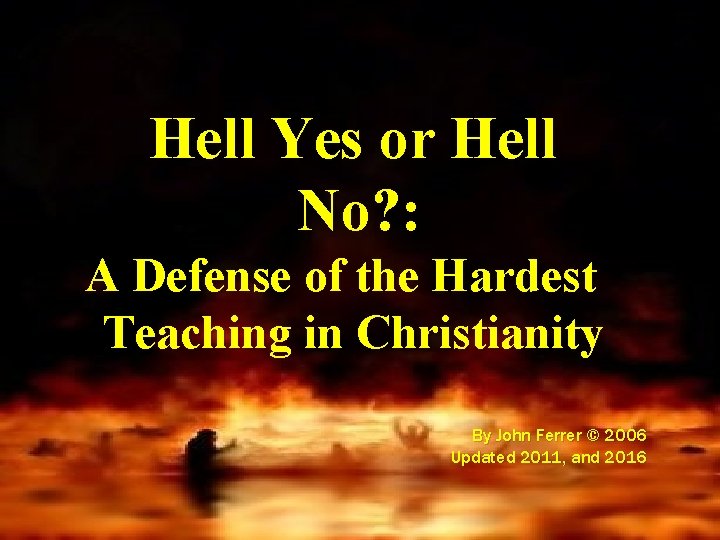 Hell Yes or Hell No? : A Defense of the Hardest Teaching in Christianity