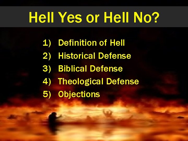 Hell Yes or Hell No? 1) 2) 3) 4) 5) Definition of Hell Historical