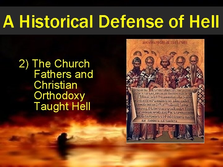 A Historical Defense of Hell 2) The Church Fathers and Christian Orthodoxy Taught Hell