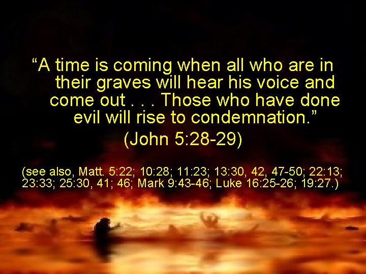 “A time is coming when all who are in their graves will hear his