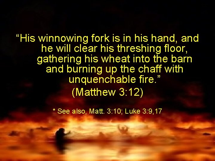 “His winnowing fork is in his hand, and he will clear his threshing floor,